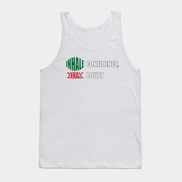 Inhale confidence , Exhale Doubt Tank Top by creakraft